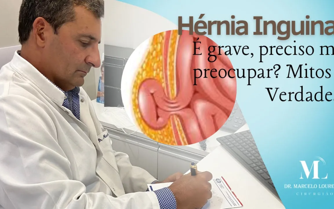 Hérnia Inguinal, é grave, é algo que tenha que se preocupar? Mitos e Verdades